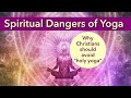 Spiritual Dangers of Yoga: Why Christians should avoid “holy yoga”