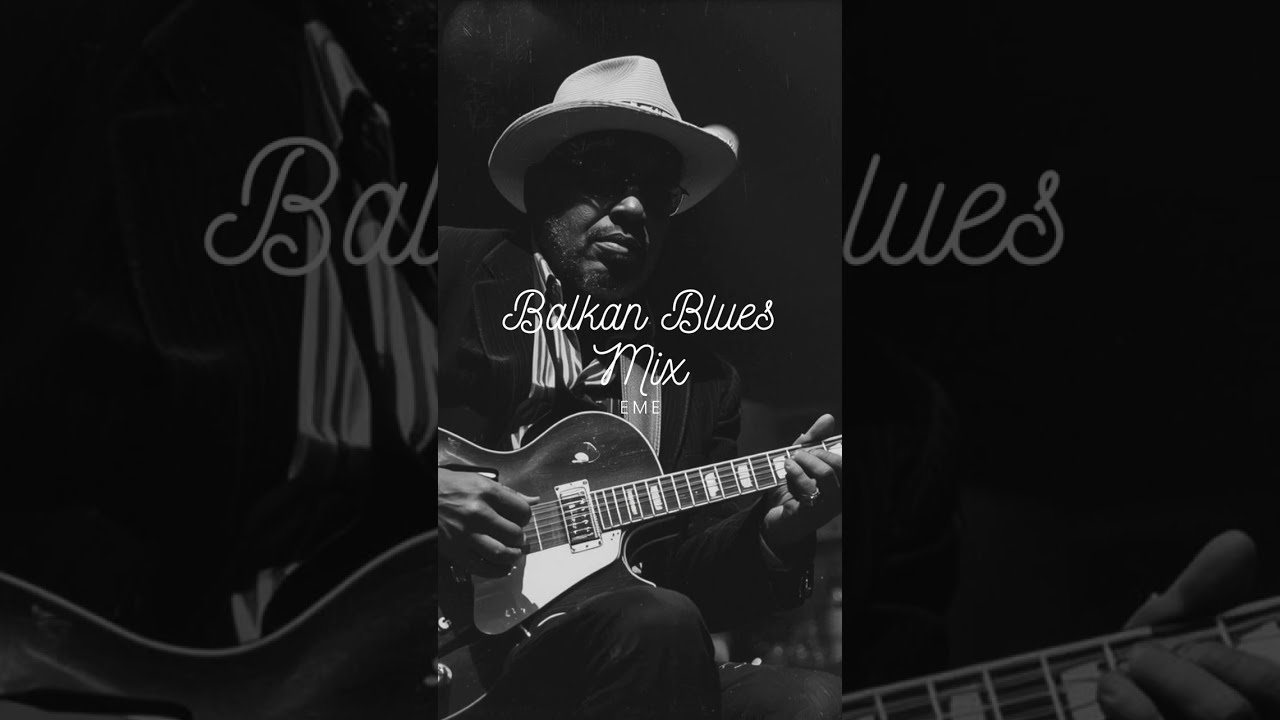 Top Balkan Blues Mix - (Blues Cover's) #blues #bluesmix #balkanmix