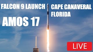 Falcon 9 Launch! AMOS 17 live from cape Canaveral
