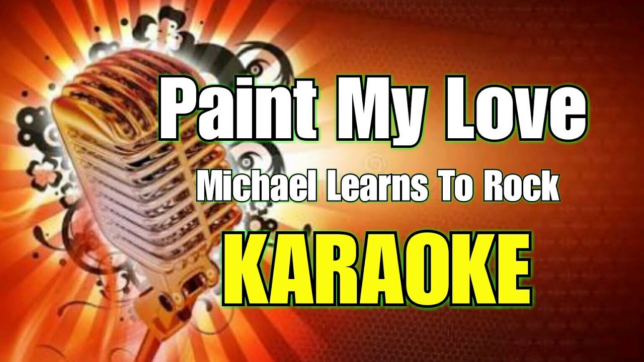 Paint My Love   Michael Learns To Rock Karaoke