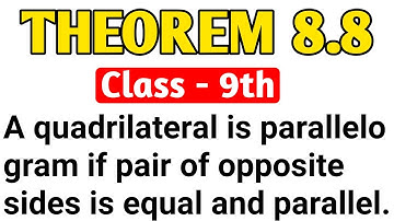 A Quadrilateral Is A Parallelogram If A Pair Of Opposite Sides Is Equal And Parallel | Theorem 8.8