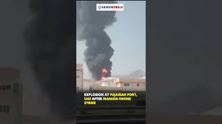 Explosion at Fujairah Port, UAE After Iranian Drone Strike