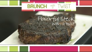 Flavorful Steak with a Twist | Brunch with a Twist Series