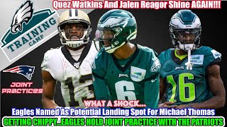 Eagles A Landing Spot For Michael Thomas? | Watkins & Reagor DESTROY Patriots In Joint Practice!!!