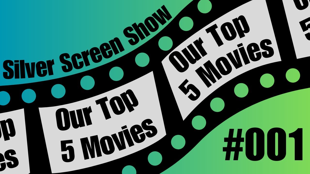 Our Top 5 Movies - Silver Screen Show 