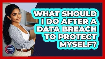 What Should I Do After A Data Breach To Protect Myself? - Get Rid Of Guide