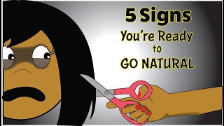 5 Signs You&#39;re Ready to Go Natural | Going Natural