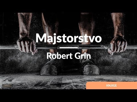 Kako da ovladate bilo kojom veštinom? | "Majstorstvo" | Robert Grin