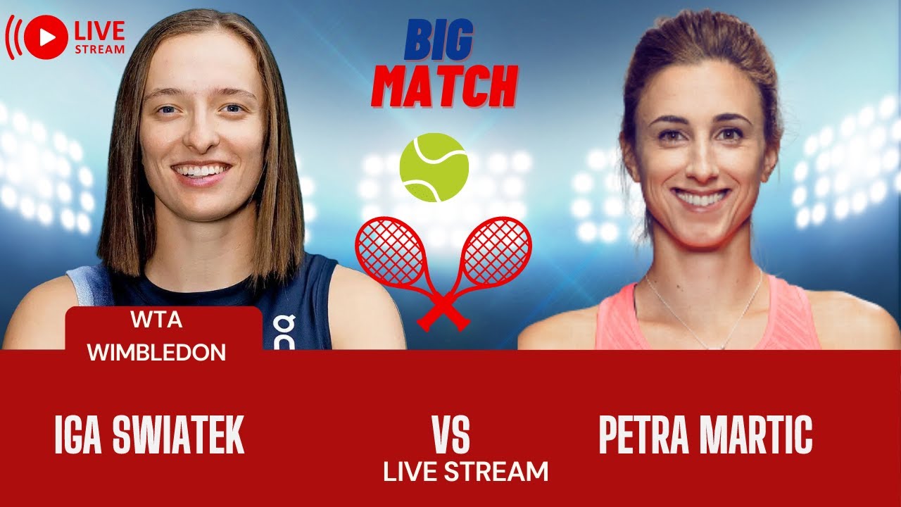 WTA LIVE IGA SWIATEK VS PETRA MARTIC WIMBLEDON CHAMPION 2023 TENNIS MATCH PREVIEW STREAM