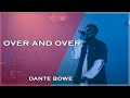 Dante Bowe Over And Over Lyric Video mp3