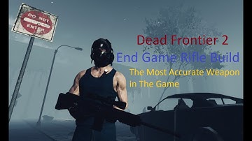 Dead Frontier 2 - LV30+5 End game Rifle Build (Fast, Strong & Accurate + Fun to play)