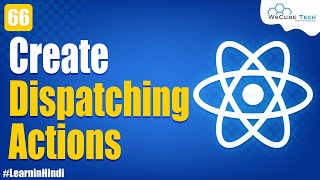 Create Dispatching Action in React JS | Complete Tutorial - in Hindi #66