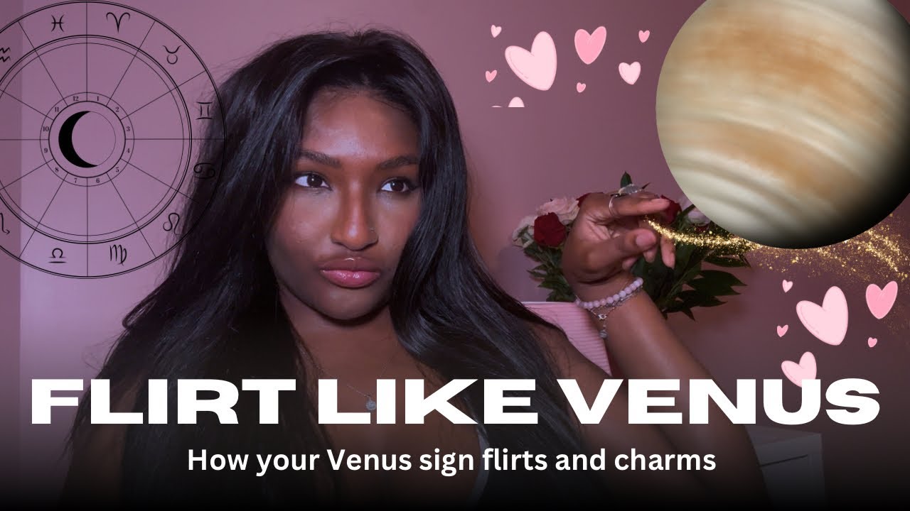 How to flirt like your Venus sign 💋❤️