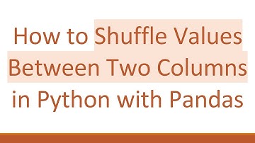 How to Shuffle Values Between Two Columns in Python with Pandas