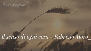 Il senso di ogni cosa - Fabrizio Moro con testo