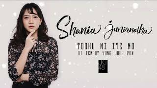 Shania Junianatha Ver. X JKT48 - `` Toku ni Ite mo / Di Tempat yang Jauh pun !! '''【AUDIO full】