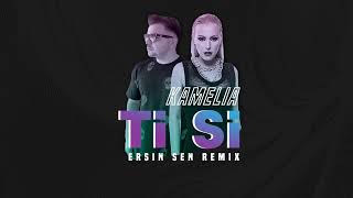 Kamelia - Ti Si (Ersin Sen Remix)