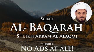 No Ads Quran for Sleep | Surah Al-Baqarah | 9 Hours | Sheikh Akram Al Alaqmi