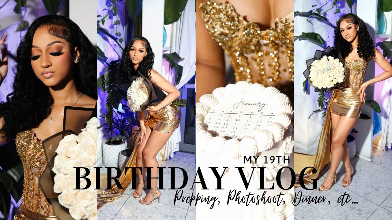 19TH BIRTHDAY VLOG: Prepping & Celebrating | Dress Fitting, Makeup, Nails, Hair, Shoot, Dinner, etc…