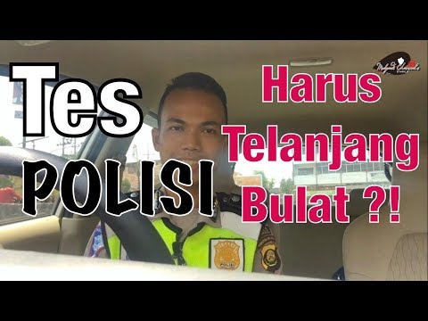 Tes Polisi harus Telanjang ? Wajib Tau! Rangkaian Tes untuk Akpol, Bintara / Brigadir Tamtama.