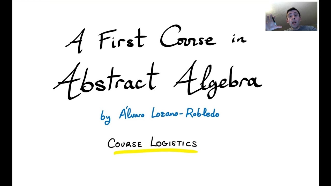 Logistics - 0 -  A First Course in Abstract Algebra