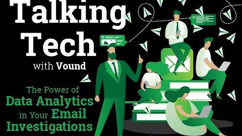 Talking Tech: The Power of Data Analytics in Your Email Investigations