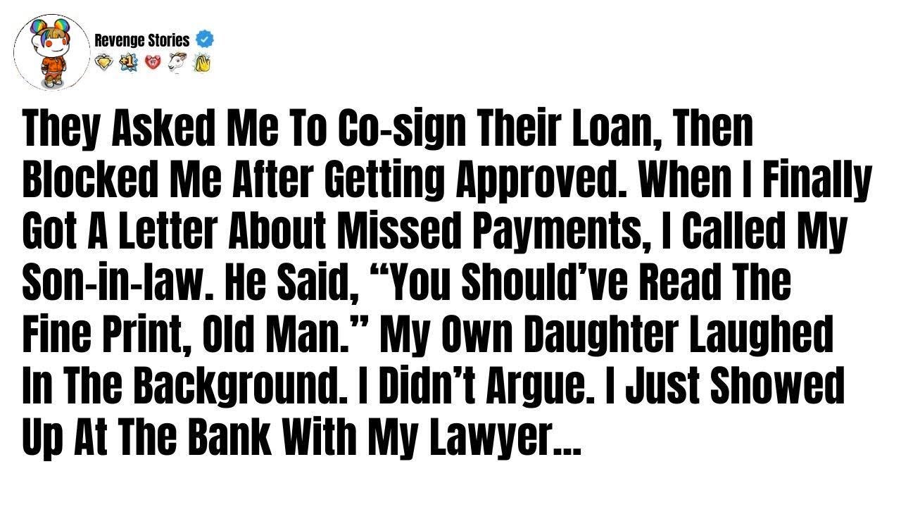 They Asked Me To Co sign Their Loan, Then Blocked Me After Getting    Reddit Like Stories