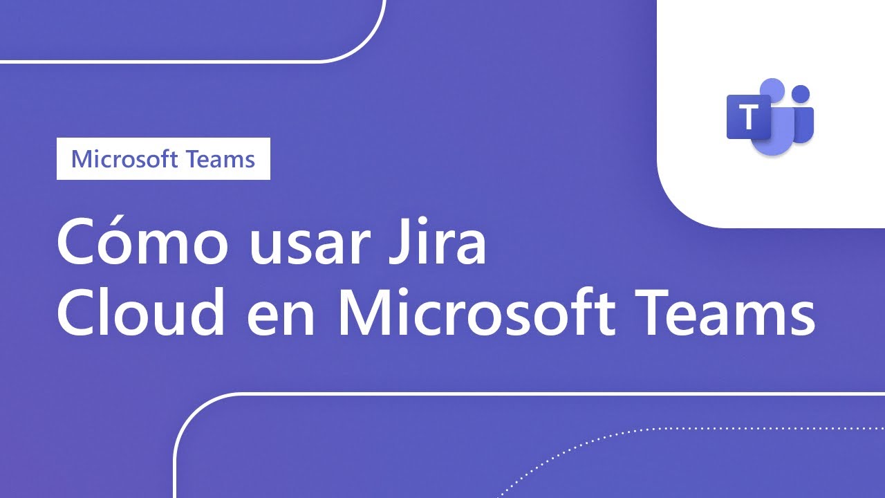 Cómo usar Jira Cloud en Microsoft Teams - YouTube