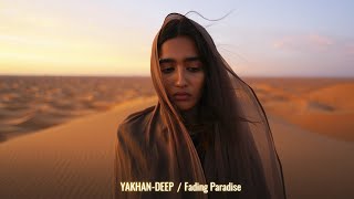 YAKHAN-DEEP –Fading Paradise  (Emotional Deep House 2025 / Melodic / Atmospheric) #deephouse
