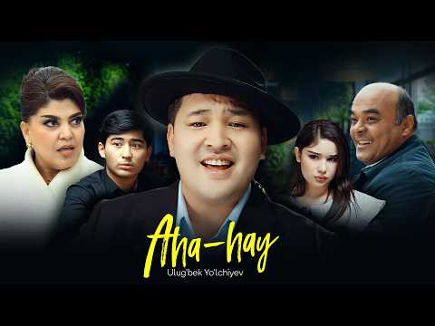 Ulug’bek Yulchiyev - Aha-hay // Улуғбек Юлчиев - Аҳа-ҳай (Premyera)