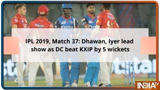 Ipl 2019, match 37: dhawan, iyer lead show as dc beat kxip by 5
wickets