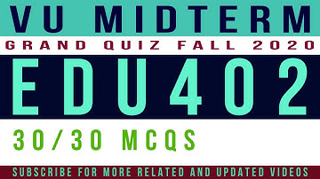 EDU402 Midterm Grand Quiz Fall 2020