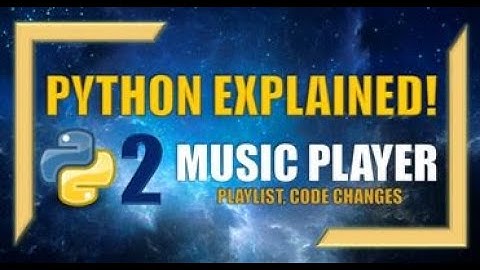 Python: Create your own Music Player! (Part 2) - Music Playlist, Code Update