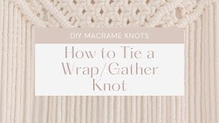 How to tie a Macramé Wrap Knot/Gathering Knot