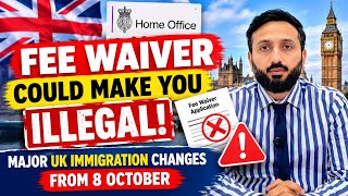 Fee Waiver Could Make You Illegal! UK Immigration Changes From 8 October, UK Immigration Solicitor