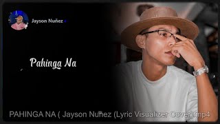 PAHINGA NA - Jayson Nunez (Cover with Lyric Visualizer)