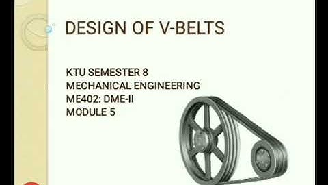 Design of V-belt (KTU S8 MECHANICAL) ME402:Design of Machine Elements - II