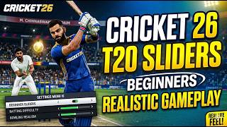 Cricket 26 Best T20 Sliders: Realistic Gameplay for Beginners (Medium to Hard)