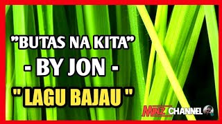 Butas Na Kita  By Jon  Lagu Bajau  Mc