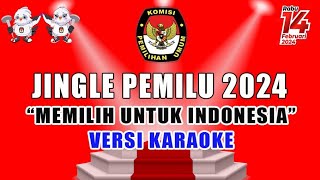 JINGLE PEMILU 2024 I VERSI KARAOKE I MEMILIH UNTUK INDONESIA