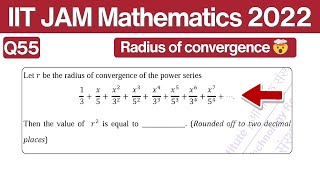 IIT JAM Mathematics 2022 Question 55 | Radius of Convergence | Power Series