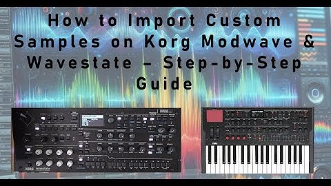 How to Import Custom Samples on Korg Modwave & Wavestate – Step-by-Step Guide