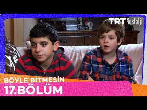 Böyle Bitmesin 17. Bölüm @NostaljiTRT