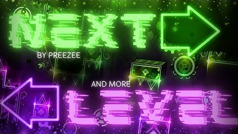 Next Level - Second Preview - by PreeZee & More | Geometry Dash