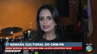 Rota da Notícia - 1ª Semana Cultural do CRM-PB: show musical dos médicos sem jaleco acontece hoje