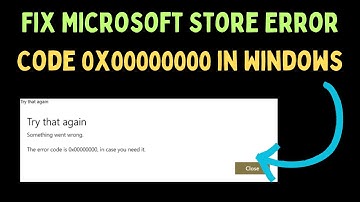 How to Fix Microsoft Store Error Code 0x00000000 in Windows 11