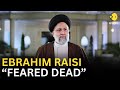 Iran President Raisi feared dead as 