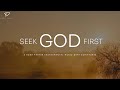 Seek God First: 3 Hour Prayer & Meditation Music | Instrumental Soaking Worship
