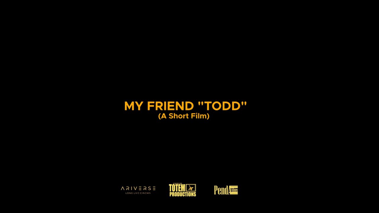 MY FRIEND "TODD"
