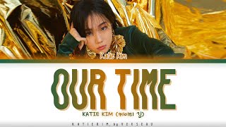 KATIE KIM | (케이티 김) - ‘Our Time’ Color Coded Lyrics [Eng]